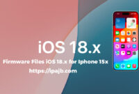 Firmware Files iOS 18.x for Iphone 15x